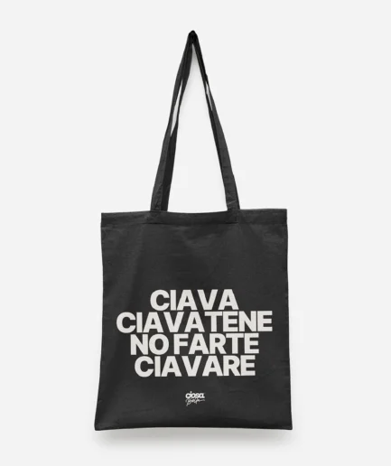 Totebag in tela nera CiosaBella scritta Ciava Ciavatene No farte ciavare